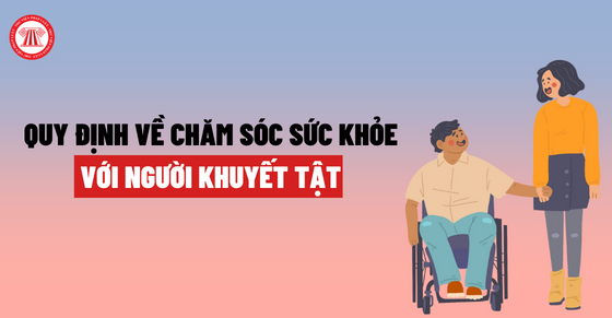 Quy định về chăm sóc sức khỏe với người khuyết tật